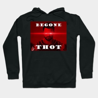 BEGONE THOT! Hoodie